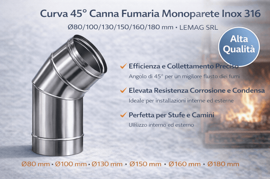 Curva 45 canna fumaria inox monoparete in acciaio AISI 316 per stufe e camini Lemag Srl.