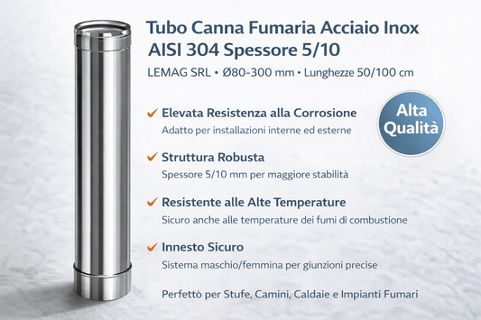 Tubo Canna Fumaria Inox AISI 304 Sp. 5/10 – Ø80 - 300 mm – 50/100 cm – LEMAG SRL - Lemag srl