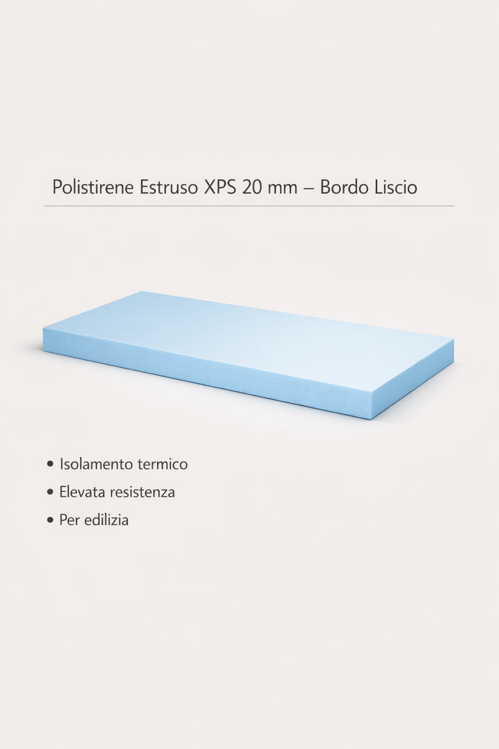 Un pannello polistirene estruso 20 mm con bordo liscio per l'isolamento termico e un'elevata resistenza in edilizia.
