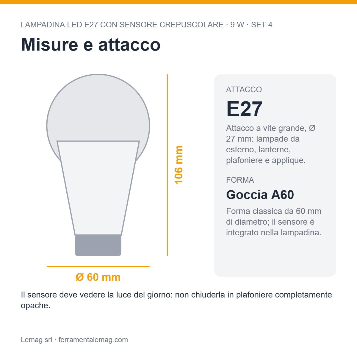 Misure e attacco – lampadina LED E27 crepuscolare 9W