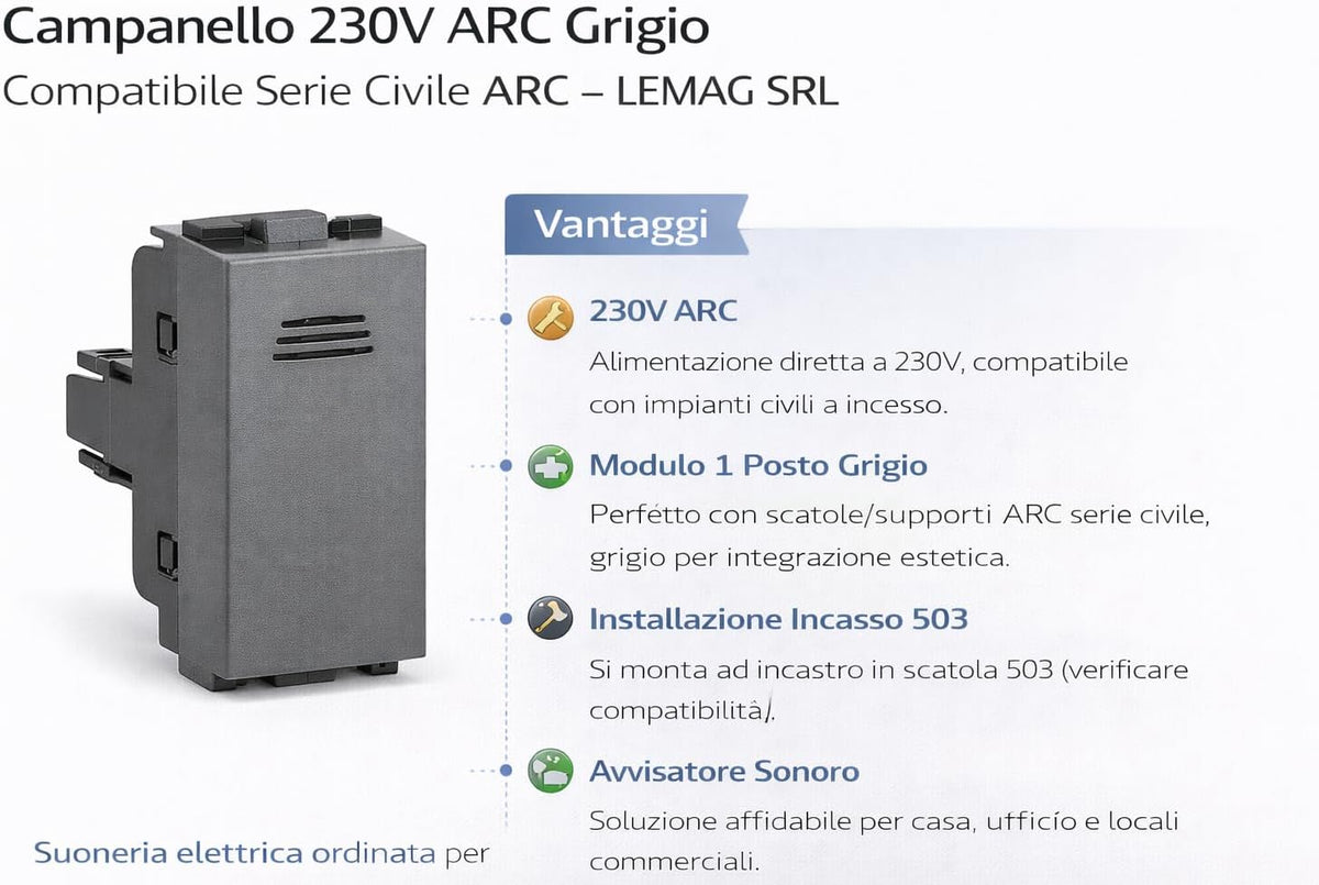 Campanello 230V ARC Grigio – Suoneria Elettrica a Incasso per Serie Civile ARC, Modulo 1 Posto, Installazione in Scatola 503, Avvisatore Sonoro Casa/Ufficio - Lemag srl